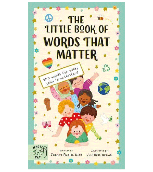 The Little Book of Words That Matter: 100 Words for Every Child to Understand by Joanne Ruelos Diaz and AnneliesDraws