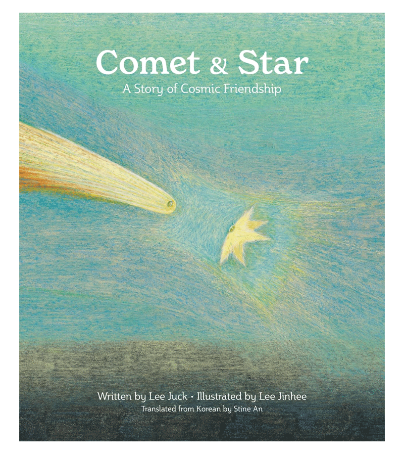 Comet & Star: A Story of Cosmic Friendship by Juck Lee