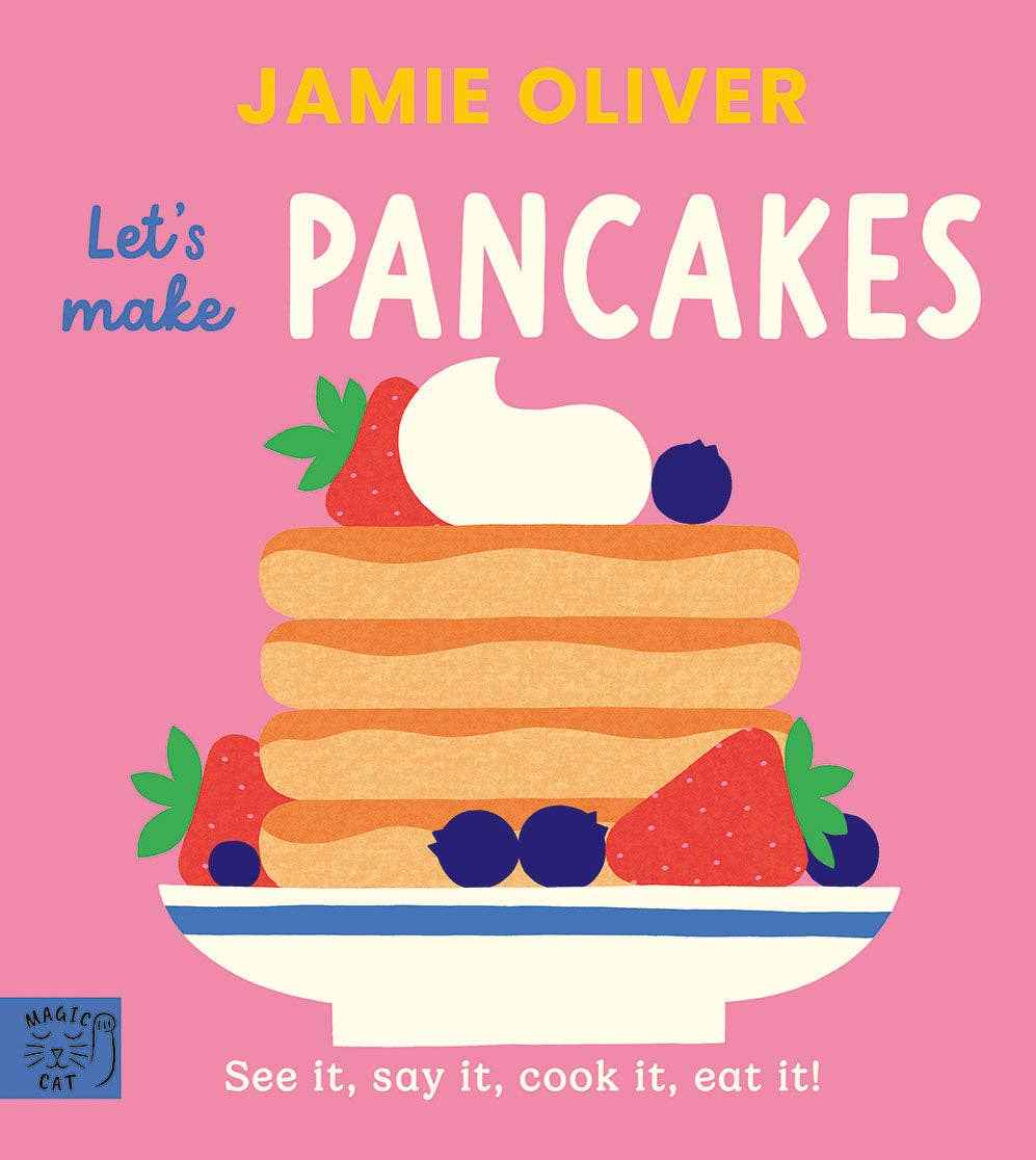 Jamie Oliver: Let's Make Pancakes - See it, say it, cook it, eat it! (Board Book)
