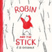 Robin and the Stick by E.B. Goodale