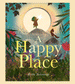 A Happy Place Picture Book by Britta Teckentrup