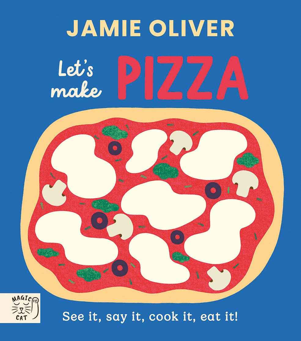 Jamie Oliver: Let's Make Pizza - See it, say it, cook it, eat it! (Board Book)