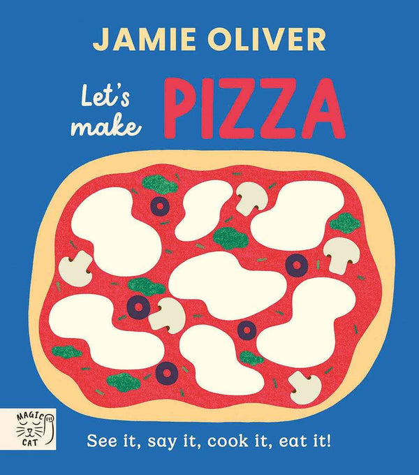 Jamie Oliver: Let's Make Pizza - See it, say it, cook it, eat it! (Board Book)
