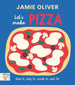 Jamie Oliver: Let's Make Pizza - See it, say it, cook it, eat it! (Board Book)