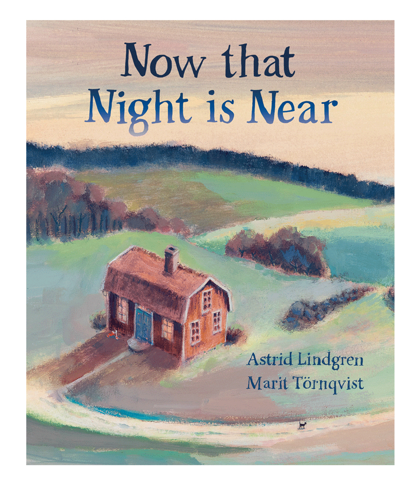 Now that Night is Near by Astrid Lindgren