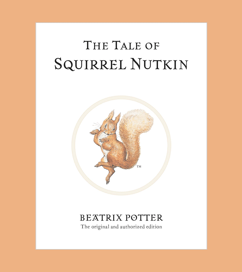 Tale of the Squirrel Nutkin  by Beatrix Potter